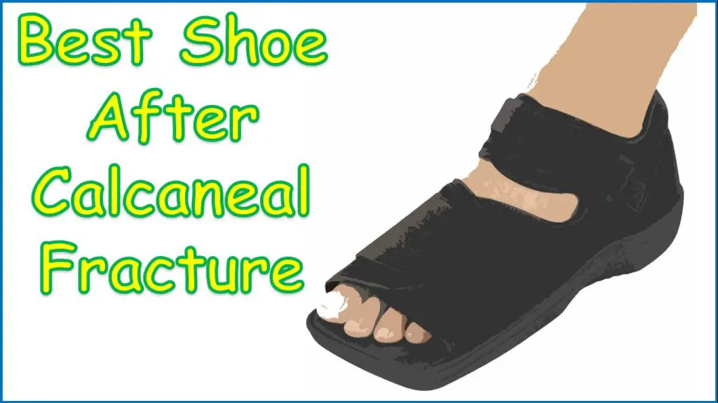 Best Shoe After Calcaneal Fracture | calcaneal fracture best shoes | best shoes to wear after calcaneal fracture