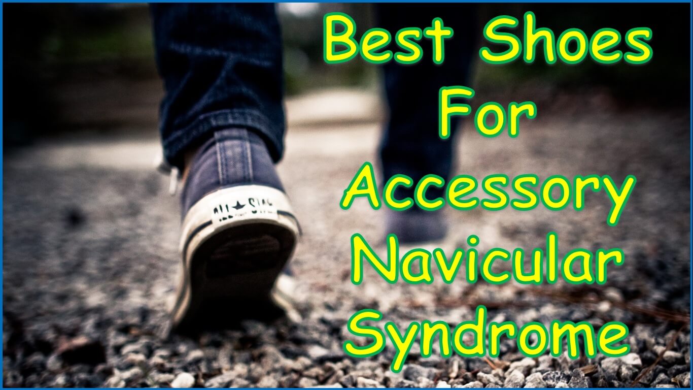 Best Shoes For Accessory Navicular Syndrome | best walking shoes for accessory navicular syndrome | best running shoes for accessory navicular syndrome