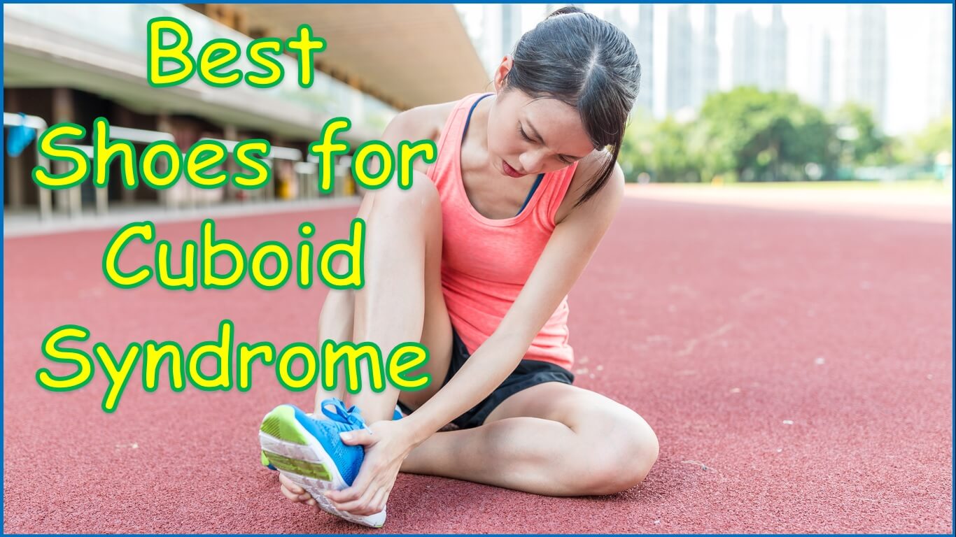 Best Shoes for Cuboid Syndrome | best walking shoes for cuboid syndrome | best running shoes for cuboid syndrome | best sneakers for cuboid syndrome