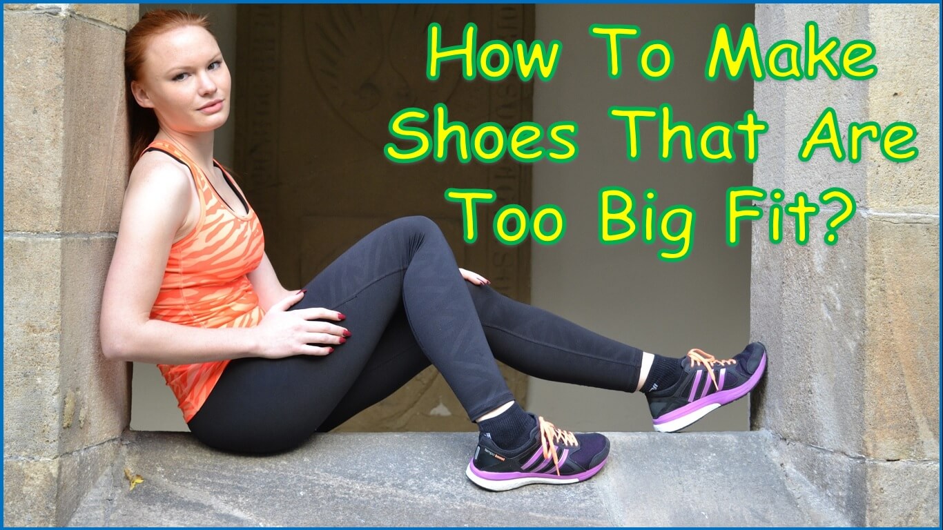 How To Make Shoes That Are Too Big Fit | How to make shoes fit that are too big