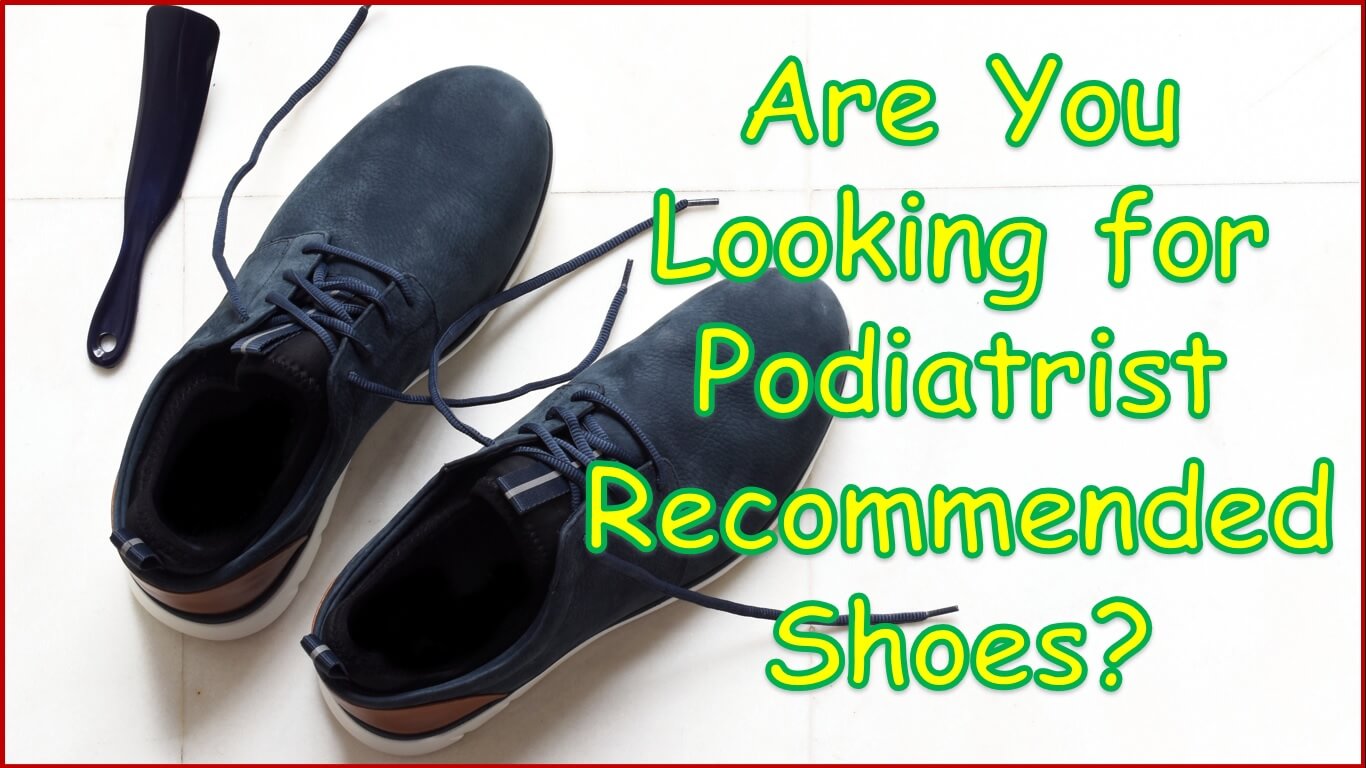 Podiatrist Recommended Shoes for bunions | Best Shoes Recommended By Podiatrist for High Arches/Nurses/Wide Feet/Bunions/Walking/Standing All Day/Toddlers/Flat Feet/Hallux Rigidus/Supination and Pronation/Hammer Toes/Elderly