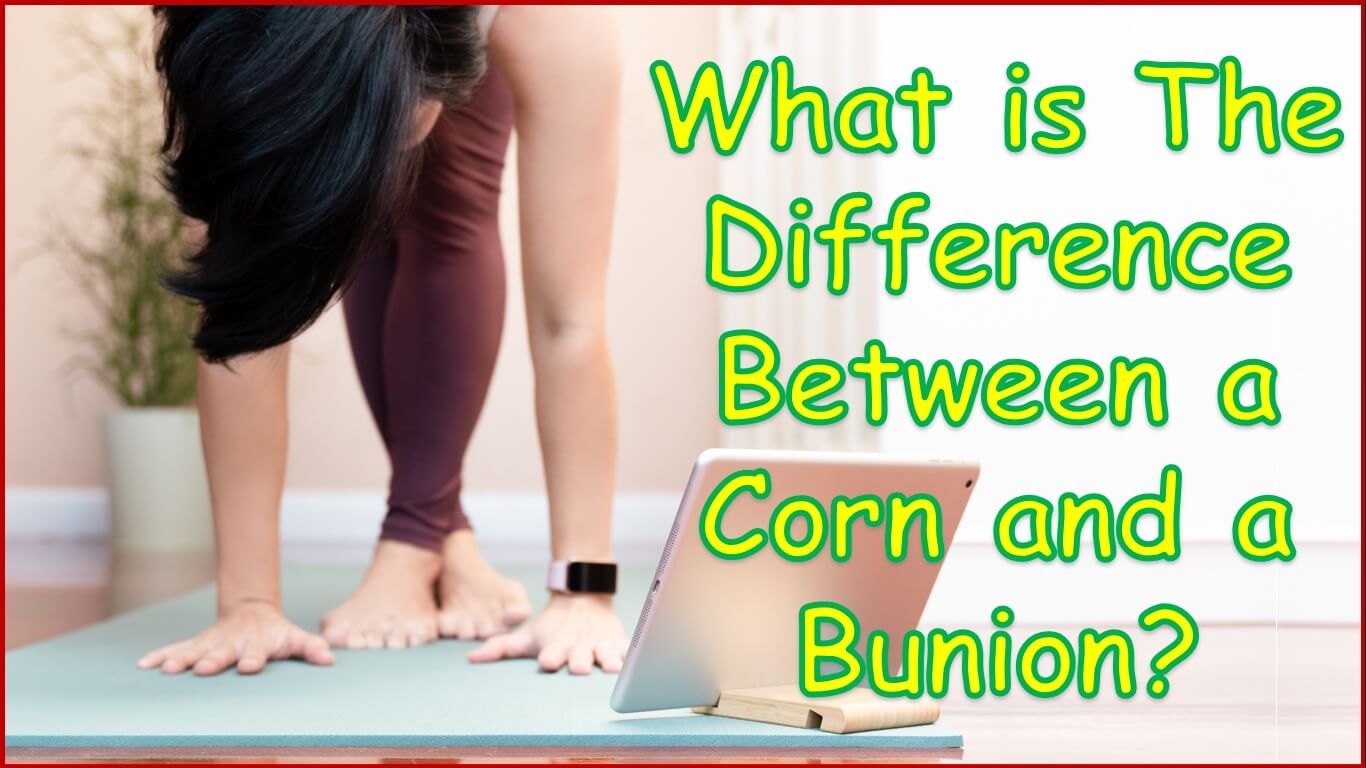 What is The Difference Between a Corn and a Bunion?