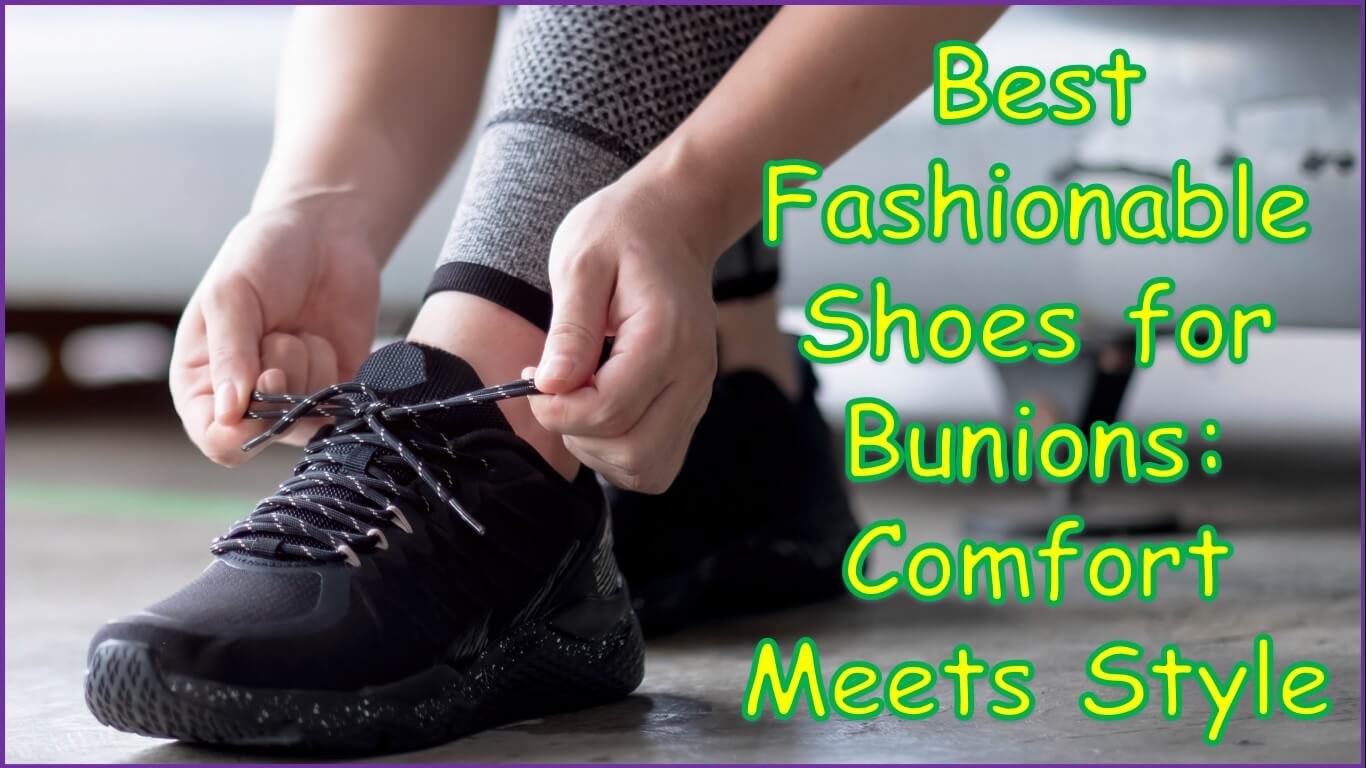 Best Fashionable Shoes for Bunions