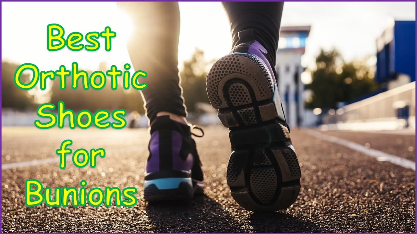 Best Orthotic Shoes for Bunions | best shoes for bunions with arch support