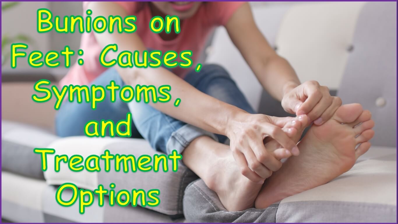 Bunions on Feet: Causes, Symptoms, and Treatment Options | How do you get rid of bunions on your feet? | What causes bunions on feet?