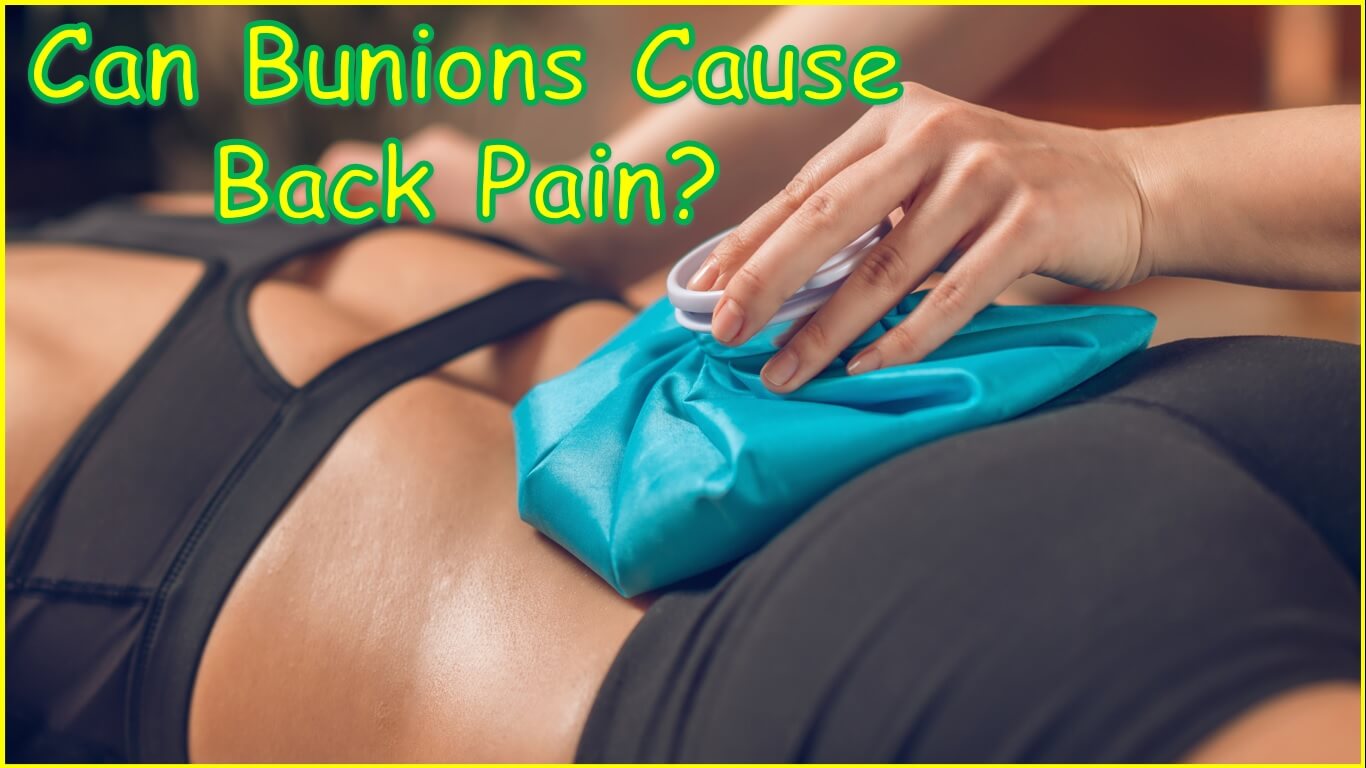 Can Bunions Cause Back Pain
