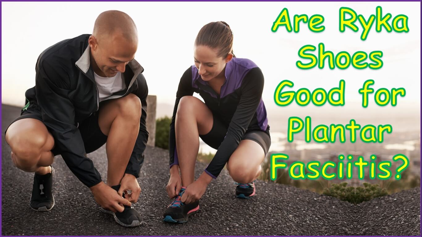 Are Ryka Shoes Good for Plantar Fasciitis