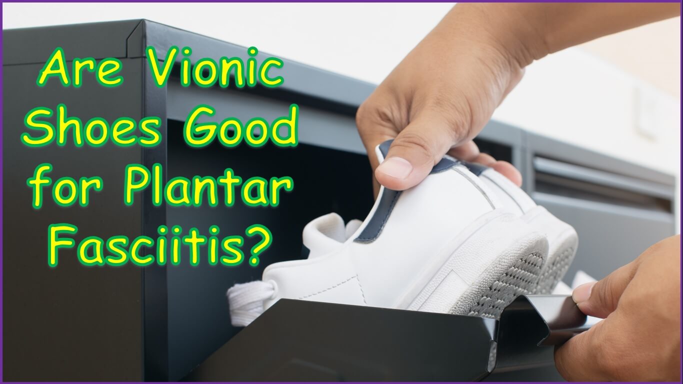 Are Vionic Shoes Good for Plantar Fasciitis | Best Vionic Shoes for Plantar Fasciitis | best vionic tennis shoes for plantar fasciitis