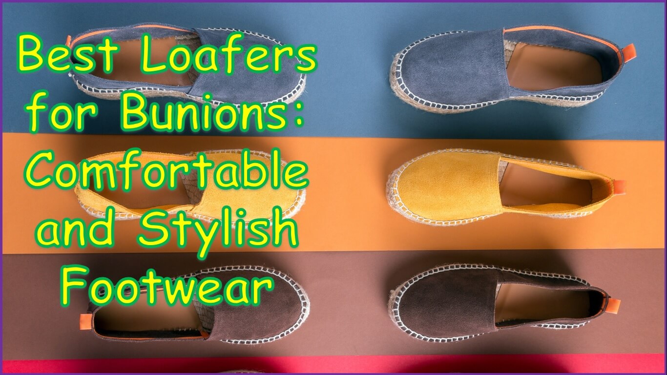 Best Loafers for Bunions