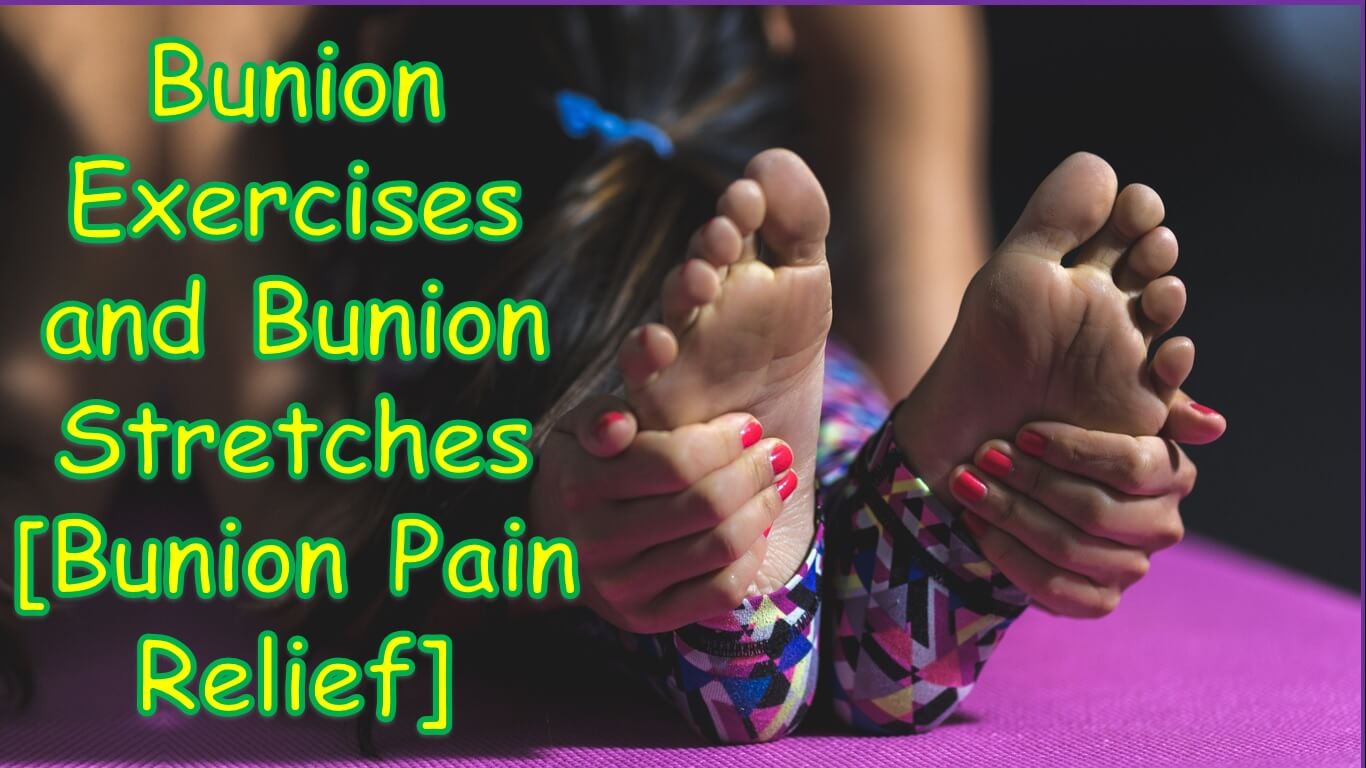 Bunion Exercises and Bunion Stretches