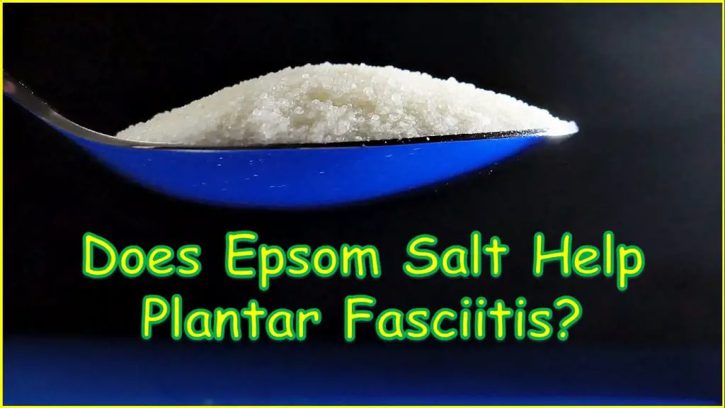 best plantar fasciitis epsom salt | Does Epsom Salt Help Plantar Fasciitis