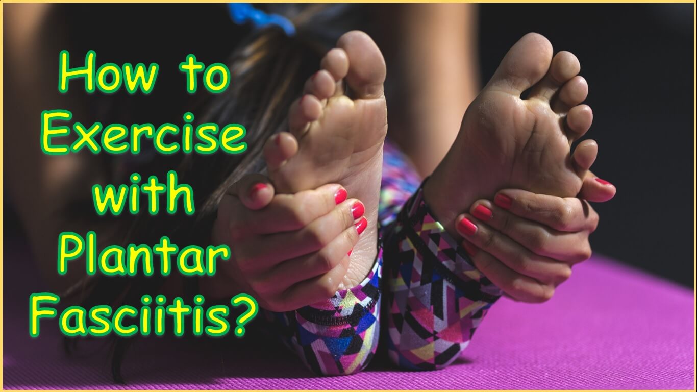How to Exercise with Plantar Fasciitis