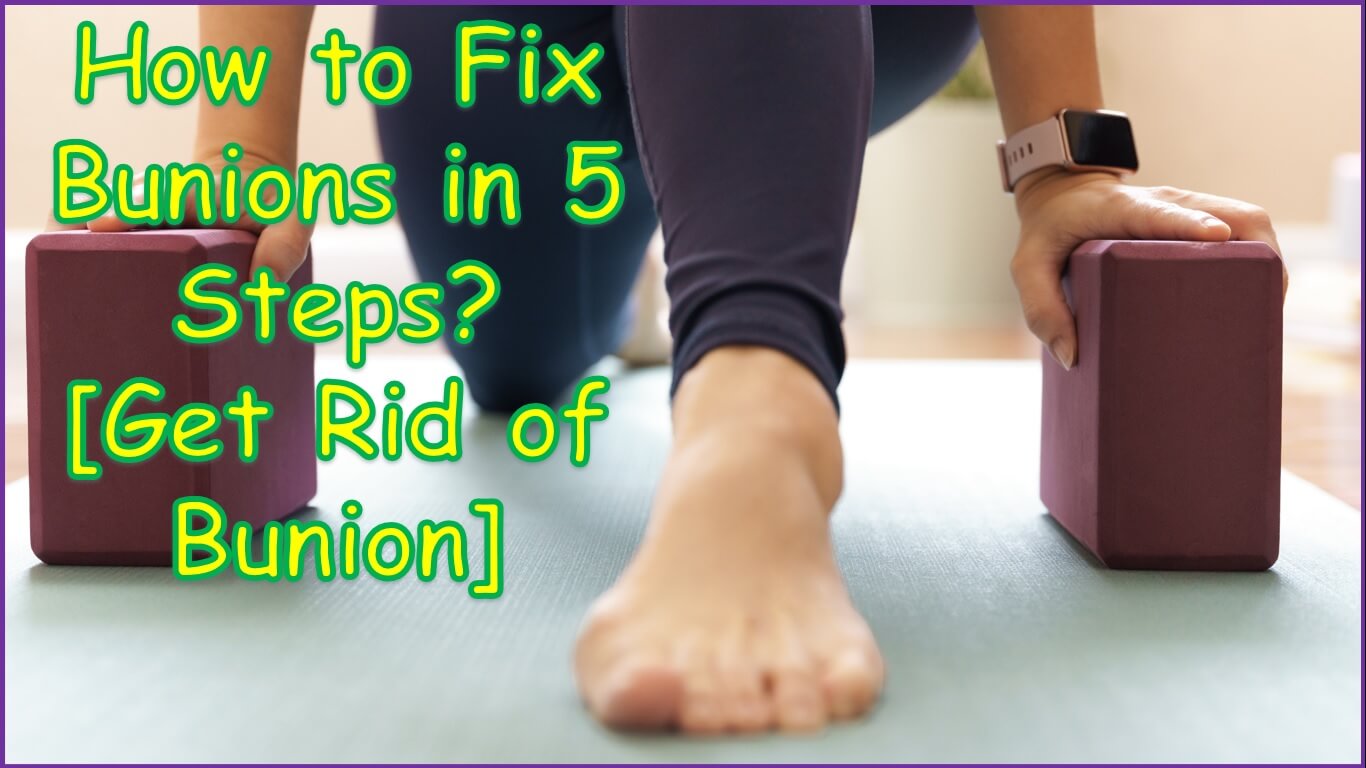 How to Fix Bunions in 5 Steps | Get Rid of Bunion | How to fix bunions