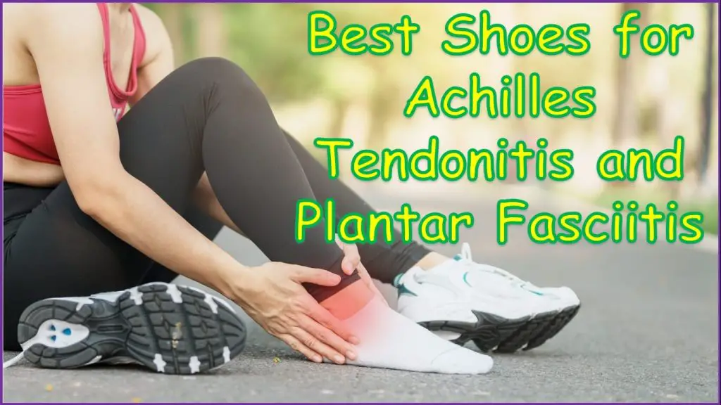 5 Best Shoes for Achilles Tendonitis and Plantar Fasciitis