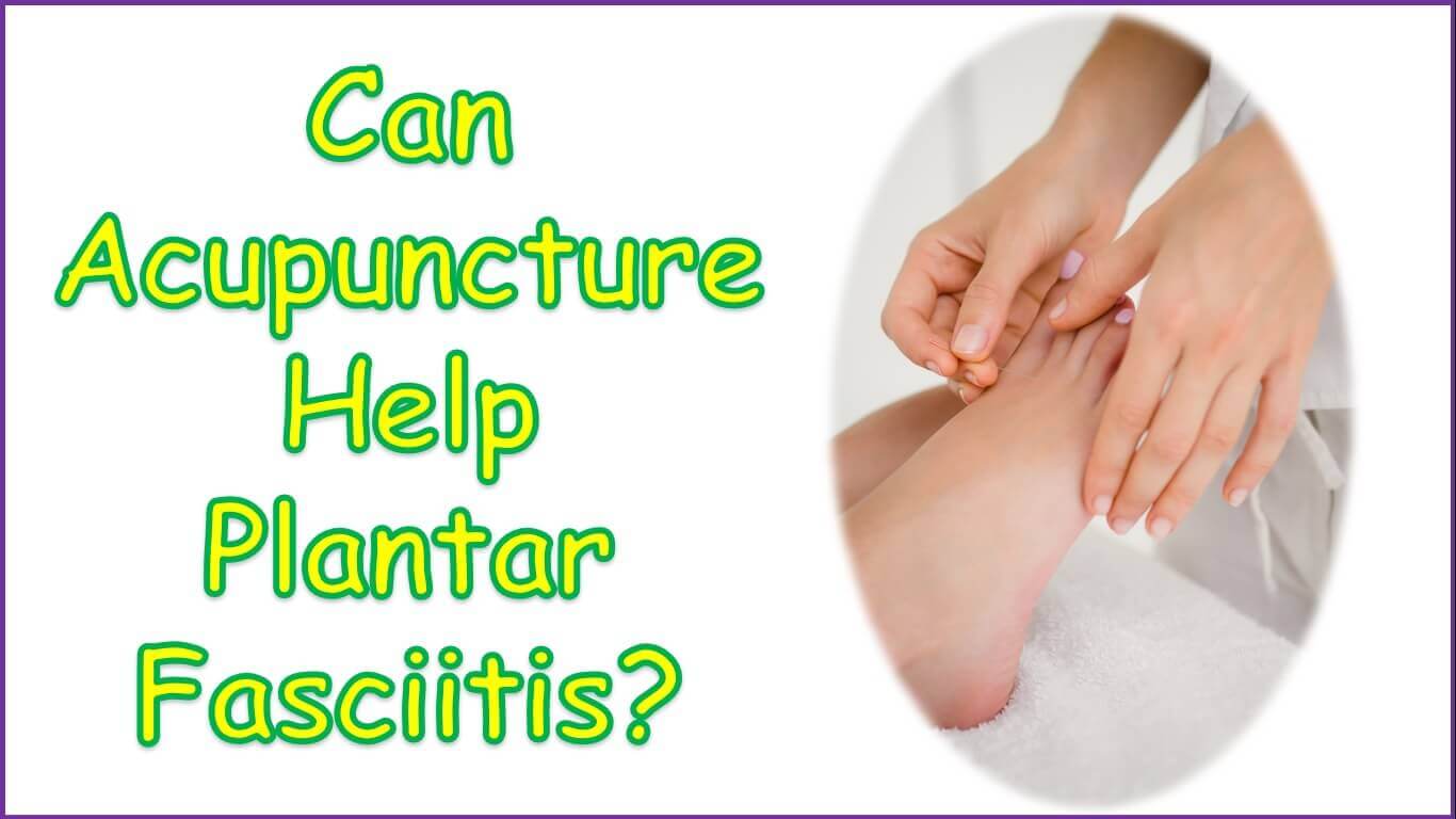 Can Acupuncture Help Plantar Fasciitis | can acupuncture help foot plantar fasciitis | can acupuncture help plantar fasciitis