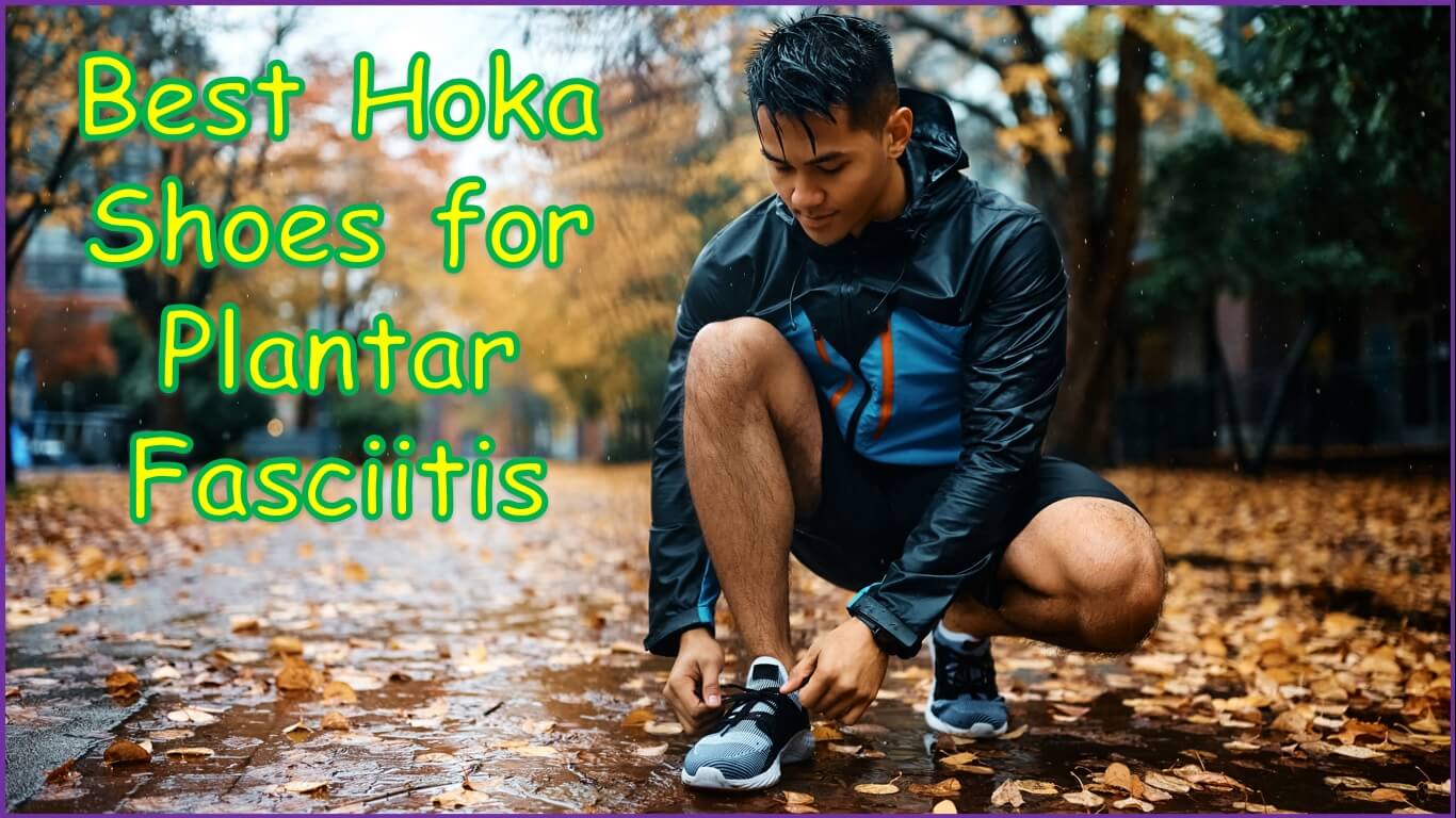 Best Hoka Shoes for Plantar Fasciitis
