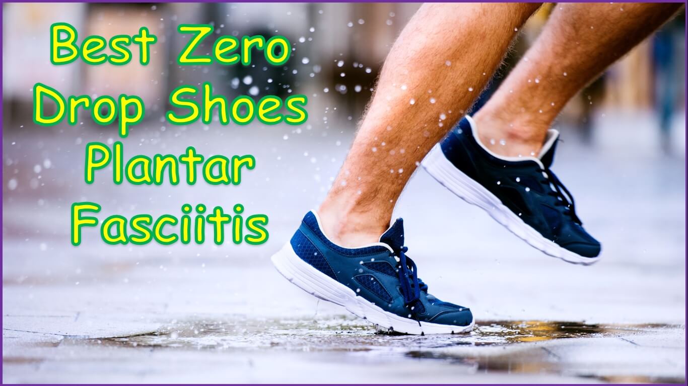 Best Zero Drop Shoes Plantar Fasciitis | are zero drop shoes good for plantar fasciitis | is zero drop good for plantar fasciitis