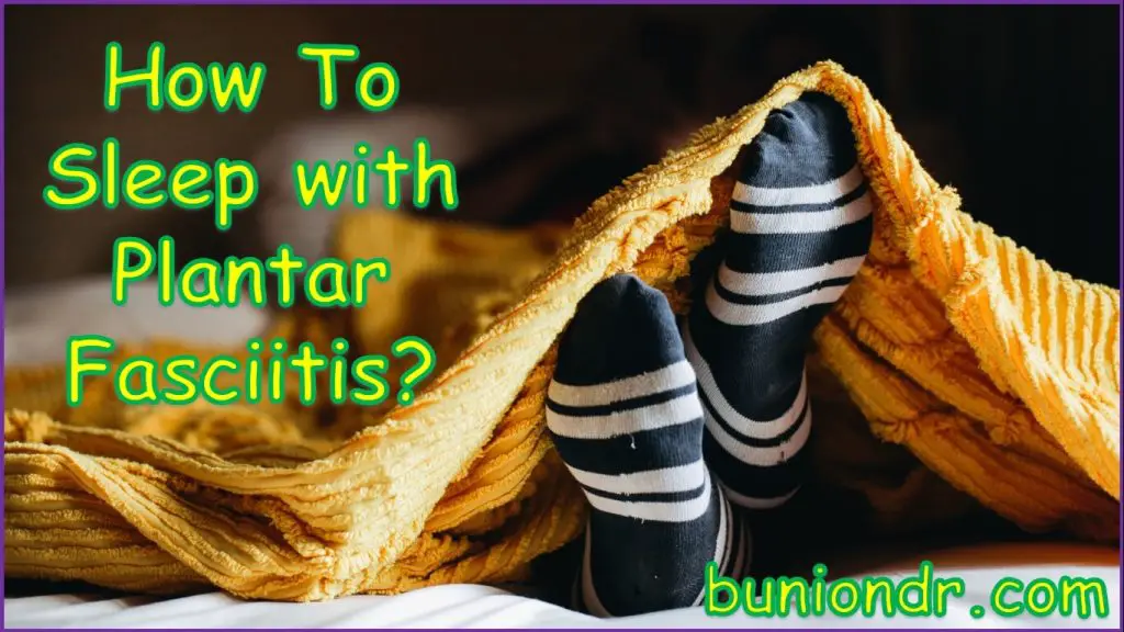 How To Sleep with Plantar Fasciitis | how to sleep with plantar fasciitis pain | how to sleep at night with plantar fasciitis