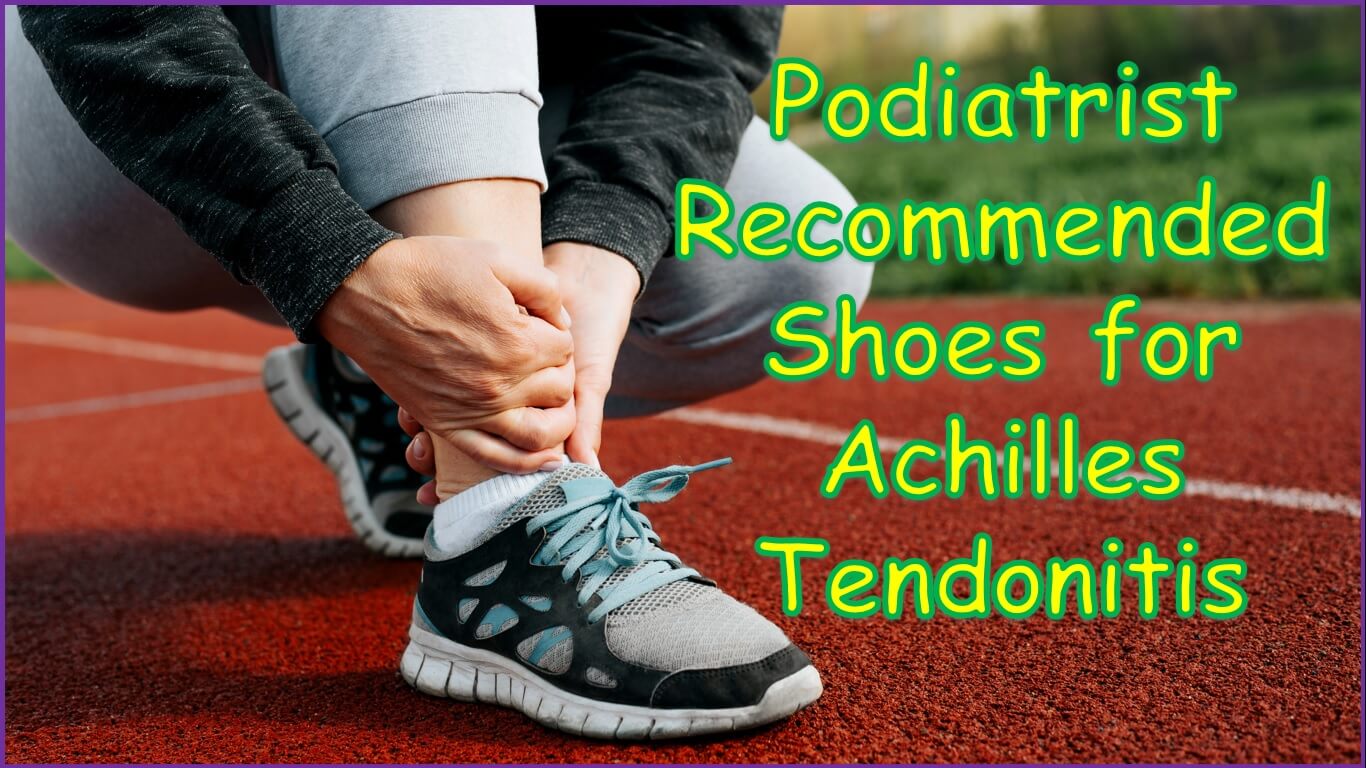 Podiatrist Recommended Shoes for Achilles Tendonitis