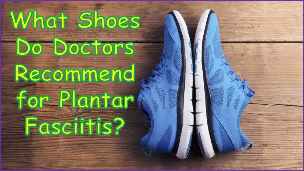 What Shoes Do Doctors Recommend For Plantar Fasciitis